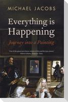 Everything Is Happening: Journey Into a Painting