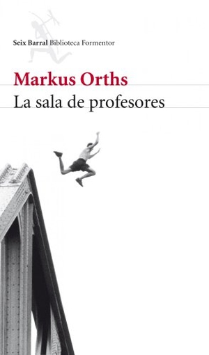 Orths, Markus. La sala de profesores. Editorial Seix Barral, 2011.