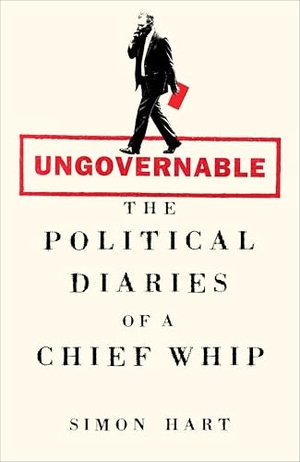 Hart, Simon. Ungovernable - The Political Diaries of a Chief Whip. Pan Macmillan, 2025.