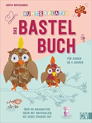 Watschinger, Judith. Bunt & kreativ - Das Bastelbuch für Kinder - Über 90 nachhaltige Ideen mit Materialien, die jeder zuhause hat. Velber Verlag, 2021.
