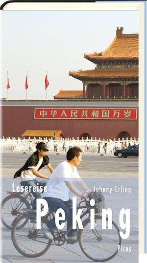 Erling, Johnny. Lesereise Peking - Vorfahrt für die Rote Fahne. Picus Verlag GmbH, 2017.