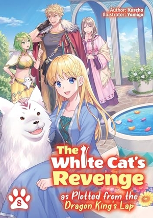 Kureha. The White Cat's Revenge as Plotted from the Dragon King's Lap: Volume 8 (Light Novel) - Volume 8. Yen Press, 2026.