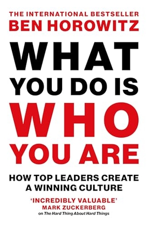 Horowitz, Ben. What You Do Is Who You Are - How Top Leaders Create a Winning Culture. HarperCollins Publishers, 2025.