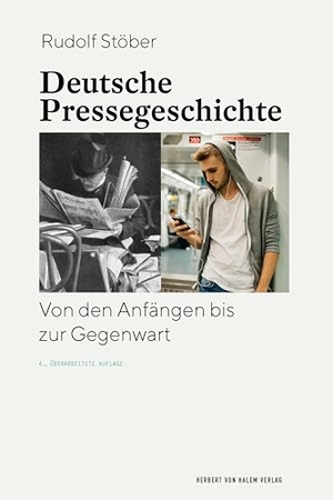 Stöber, Rudolf. Deutsche Pressegeschichte - Von den Anfängen bis zur Gegenwart. Herbert von Halem Verlag, 2025.