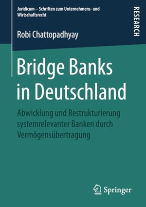 Chattopadhyay, Robi. Bridge Banks in Deutschland - Abwicklung und Restrukturierung systemrelevanter Banken durch Vermögensübertragung. Springer Fachmedien Wiesbaden, 2017.