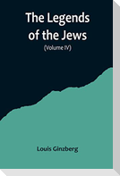 The Legends of the Jews( Volume IV)