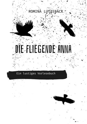 Lutzebäck, Romina. Die fliegende Anna - Ein lustiges Vorlesebuch. tredition, 2022.