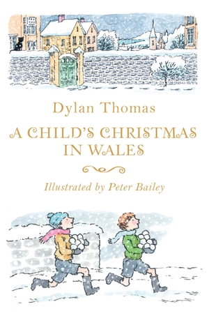 Thomas, Dylan. A Child's Christmas in Wales. , 2016.