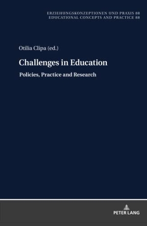 Clipa, Otilia (Hrsg.). Challenges in Education ¿ Policies, Practice and Research. Peter Lang, 2021.