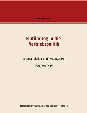 Schneider, Willy. Einführung in die Vertriebspolitik - Lernmaterialien und Testaufgaben  "Yes, You Can!". Books on Demand, 2019.