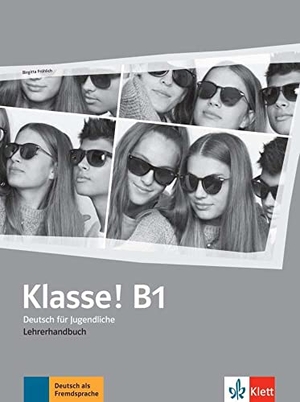 Fröhlich, Birgitta. Klasse! B1. Lehrerhandbuch - Deutsch für Jugendliche. Klett Sprachen GmbH, 2020.