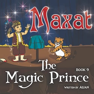 Aijan. Maxat the Magic Prince - Book 9. Lulu Press, 2021.