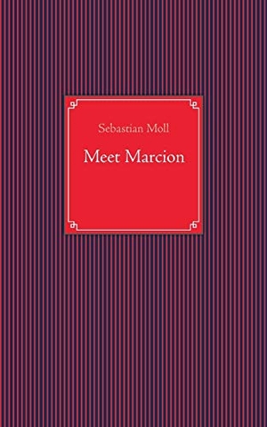 Moll, Sebastian. Meet Marcion. Books on Demand, 2014.
