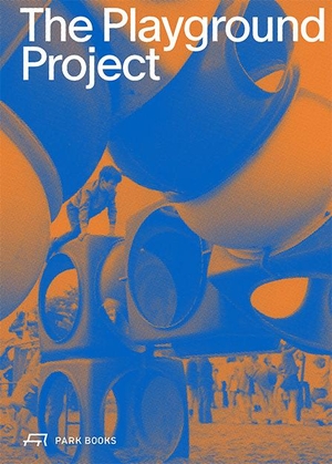 Burkhalter, Gabriela (Hrsg.). The Playground Project. Park Books, 2023.