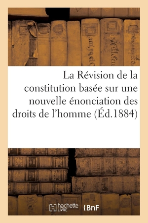 Oriol. La Révision de la Constitution Basée Sur Une Nouvelle Énonciation Des Droits de l'Homme. Hachette Livre - BNF, 2017.