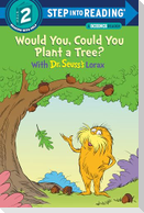 Would You, Could You Plant a Tree? with Dr. Seuss's Lorax