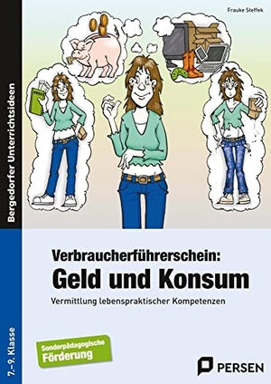 Steffek, Frauke. Verbraucherführerschein: Geld und Konsum - Vermittlung lebenspraktischer Kompetenzen (7. bis 9. Klasse). Persen Verlag i.d. AAP, 2011.
