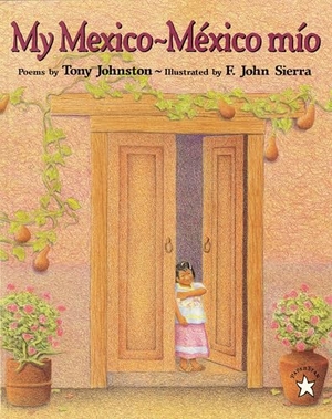 Johnston, Tony. My Mexico / Mexico Mio. Penguin Young Readers Group, 1999.