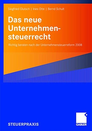 Glutsch, Siegfried / Schult, Bernd et al. Das neue Unternehmensteuerrecht - Richtig beraten nach der Unternehmensteuerreform 2008. Gabler Verlag, 2007.