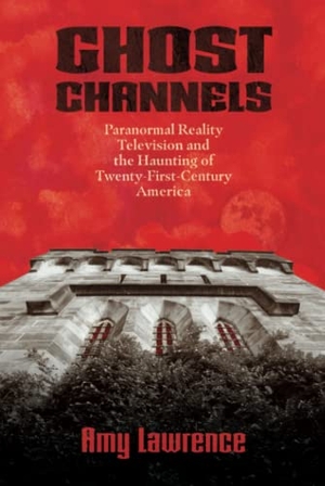 Lawrence, Amy. Ghost Channels - Paranormal Reality Television and the Haunting of Twenty-First-Century America. University Press of Mississippi, 2022.