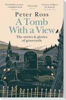 A Tomb With a View  The Stories & Glories of Graveyards