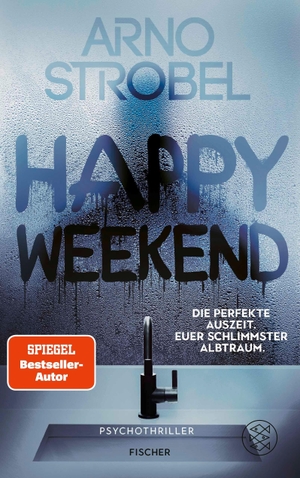 Strobel, Arno. Happy Weekend - Die perfekte Auszeit. Euer schlimmster Albtraum. - Psychothriller | Nervenkitzel pur von Nr.1-Bestsellerautor Arno Strobel. FISCHER Taschenbuch, 2026.