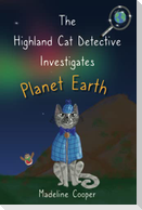 The Highland Cat Detective Investigates Planet Earth