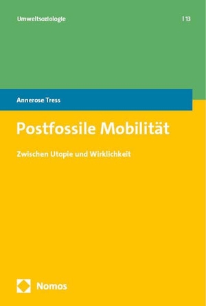 Tress, Annerose. Postfossile Mobilität - Zwischen Utopie und Wirklichkeit. Nomos Verlags GmbH, 2024.