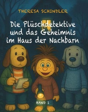 Theresa, Schindler. Die Plüschdetektive und das Geheimnis im Haus der Nachbarn. Buchschmiede, 2026.