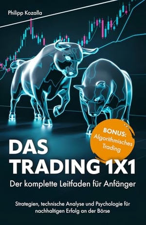 Kozalla, Philipp. Das Trading 1x1 - Der komplette Leitfaden für Anfänger - Strategien, technische Analyse und Psychologie für nachhaltigen Erfolg an der Börse. Verlagshaus Stopfer, 2025.