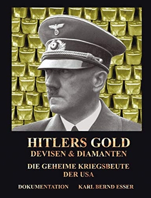 Esser, Karl Bernd. Hitlers Gold, Devisen und Diamanten - Die geheime Kriegsbeute der USA. Books on Demand, 2004.