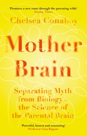 Conaboy, Chelsea. Mother Brain - Separating Myth from Biology - the Science of the Parental Brain. Orion Publishing Co, 2024.