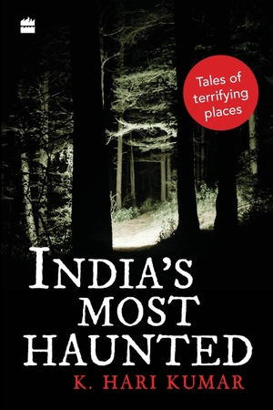 Kumar, K. Hari. India's Most Haunted - Tales of Terrifying Places. HarperCollins Publishers India Pvt Ltd, 2019.