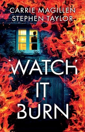 Magillen, Carrie / Stephen Taylor. Watch It Burn. Little Robin Press, 2025.