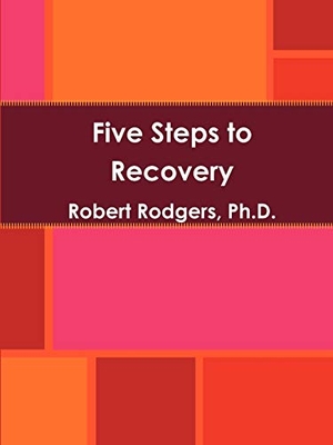 Rodgers. Five Steps to Recovery. Lulu Press, 2011.