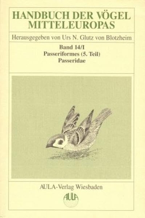 Haffer, Jürgen / Hudde, Hans et al. Handbuch der Vögel Mitteleuropas - Passeriformes. 5. Teil / Passeridae - Vireonidae. Aula-Verlag GmbH, 1997.