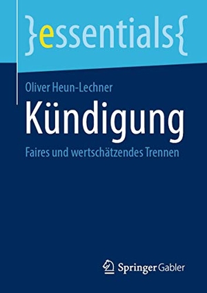 Heun-Lechner, Oliver. Kündigung - Faires und wertschätzendes Trennen. Springer Gabler, 2020.