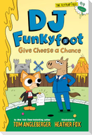 DJ Funkyfoot: Give Cheese a Chance (DJ Funkyfoot #2)
