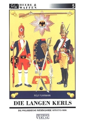 Fuhrmann, Rolf. Die Langen Kerls - Die preußische Riesengarde 1675/1713-1806. Zeughaus Verlag GmbH, 2007.