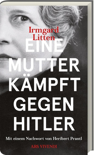 Litten, Irmgard. Eine Mutter kämpft gegen Hitler. Ars Vivendi, 2019.