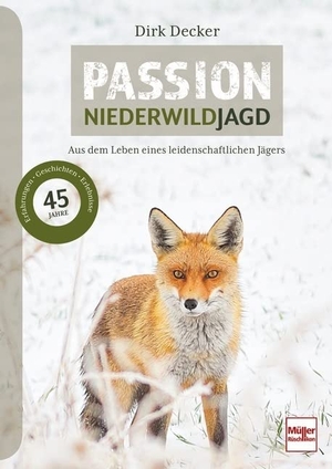 Decker, Dirk. Passion Niederwildjagd - Aus dem Leben eines leidenschaftlichen Jägers. Müller Rüschlikon, 2023.