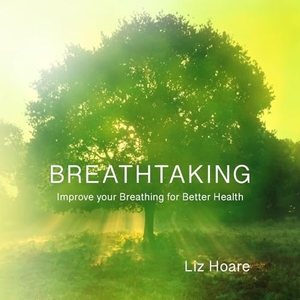 Hoare, Liz. Breathtaking - Improve your Breathing for Better Health. New Generation Publishing Ltd, 2025.