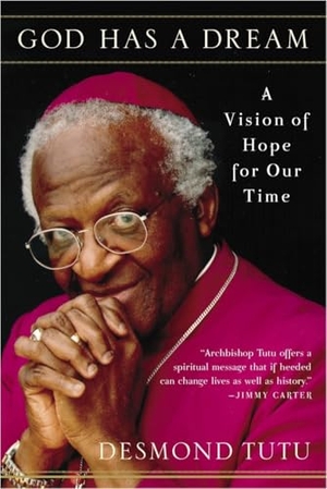 Tutu, Desmond. God Has a Dream - A Vision of Hope for Our Time. Random House, 2005.