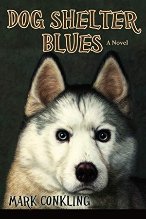 Conkling, Mark. Dog Shelter Blues - A Novel. Sunstone Press, 2012.