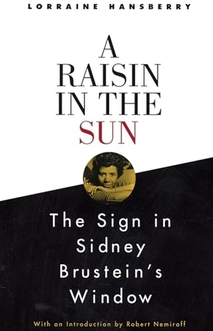 Hansberry, Lorraine. A Raisin in the Sun and the Sign in Sidney Brustein's Window. Knopf Doubleday Publishing Group, 1995.