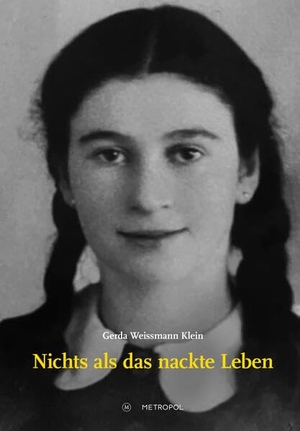 Weissmann Klein, Gerda. Nichts als das nackte Leben. Metropol Verlag, 2023.