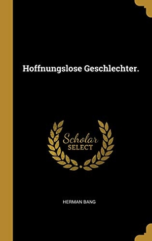 Bang, Herman. Hoffnungslose Geschlechter.. Creative Media Partners, LLC, 2019.