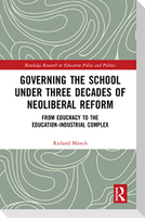 Governing the School Under Three Decades of Neoliberal Reform