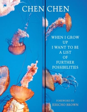 Chen, Chen. When I Grow Up I Want To Be A List of Further Possibilities. Bloodaxe Books, 2019.