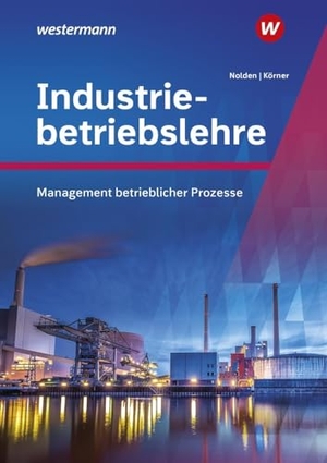 Kober, Martina / Nolden, Rolf-Günther et al. Industriebetriebslehre - Management betrieblicher Prozesse - Schulbuch. Westermann Berufl.Bildung, 2024.